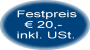 Festpreis € 20,-- inklusive USt.